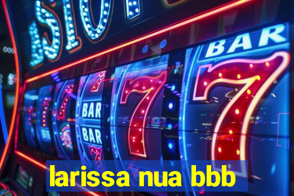 larissa nua bbb